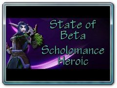 State of Beta -  Scholomance Heroic MoP - Jenny has a PvE Loregasm! :D