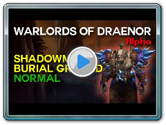 Shadowmoon Burial Grounds Normal - Warlords of Draenor Alpha